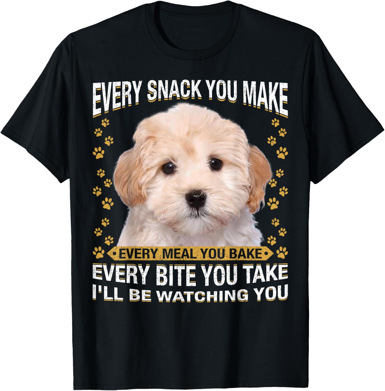 Every Snack You Make Funny Maltipoo Dog Mom, Dog Dad T-Shirt - T-Shirt | Black