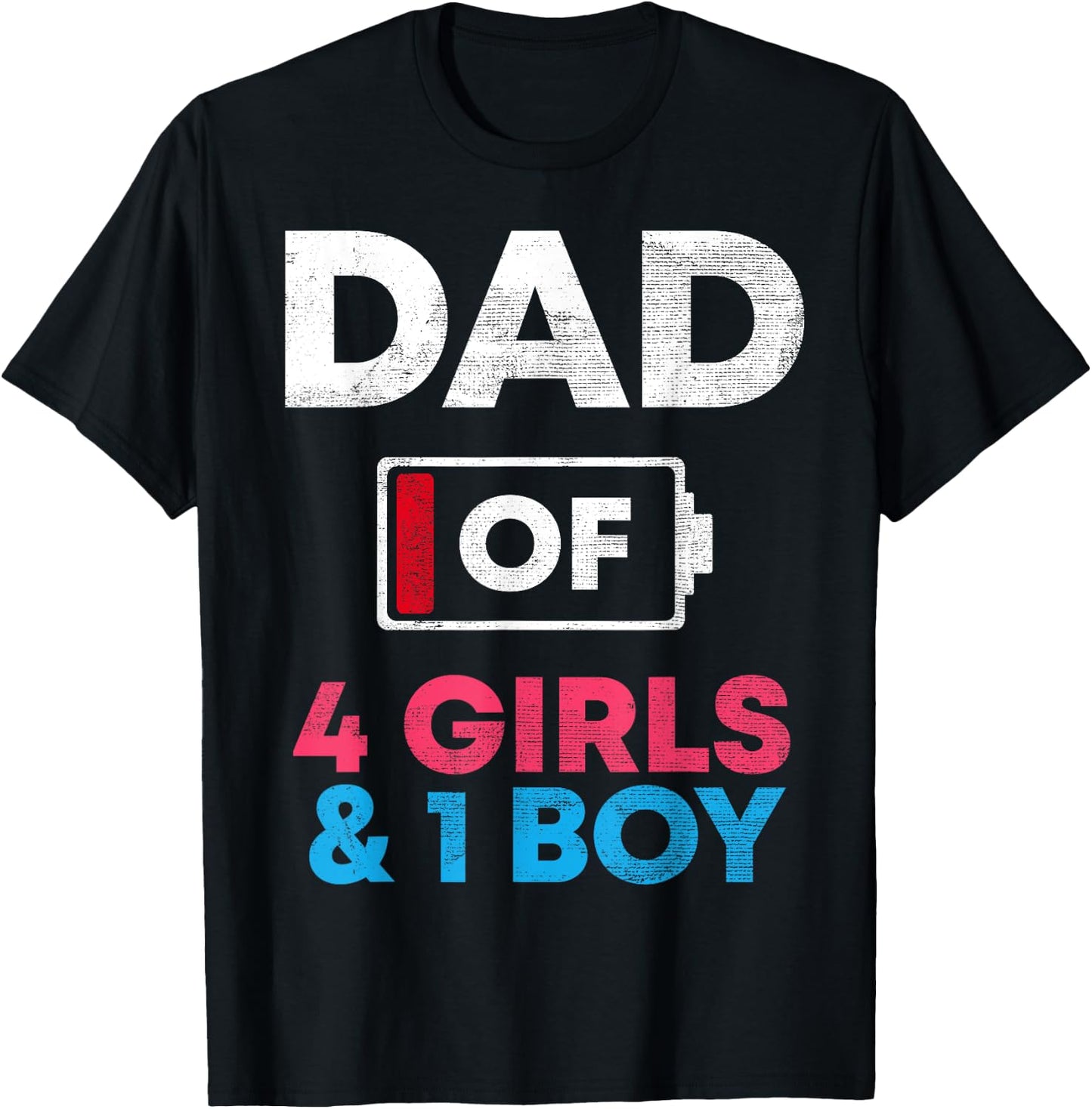 Dad Of 4 Girls And 1 Boy Battery Low Daddy Father's Day Gift T-Shirt - T-Shirt | Black