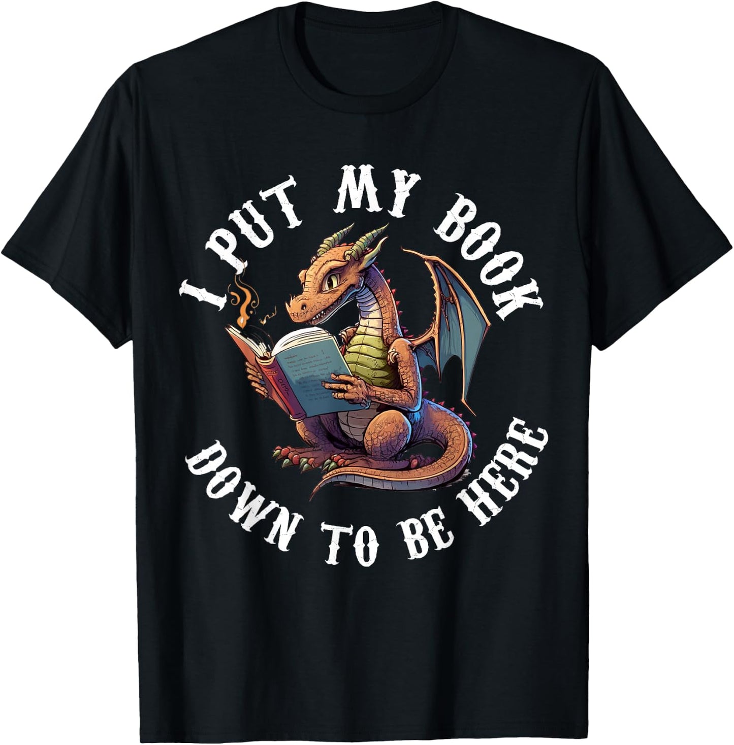 I Put My Book Down To Be Here Bookworm Reader Love Reading T-Shirt - T-Shirt | Black