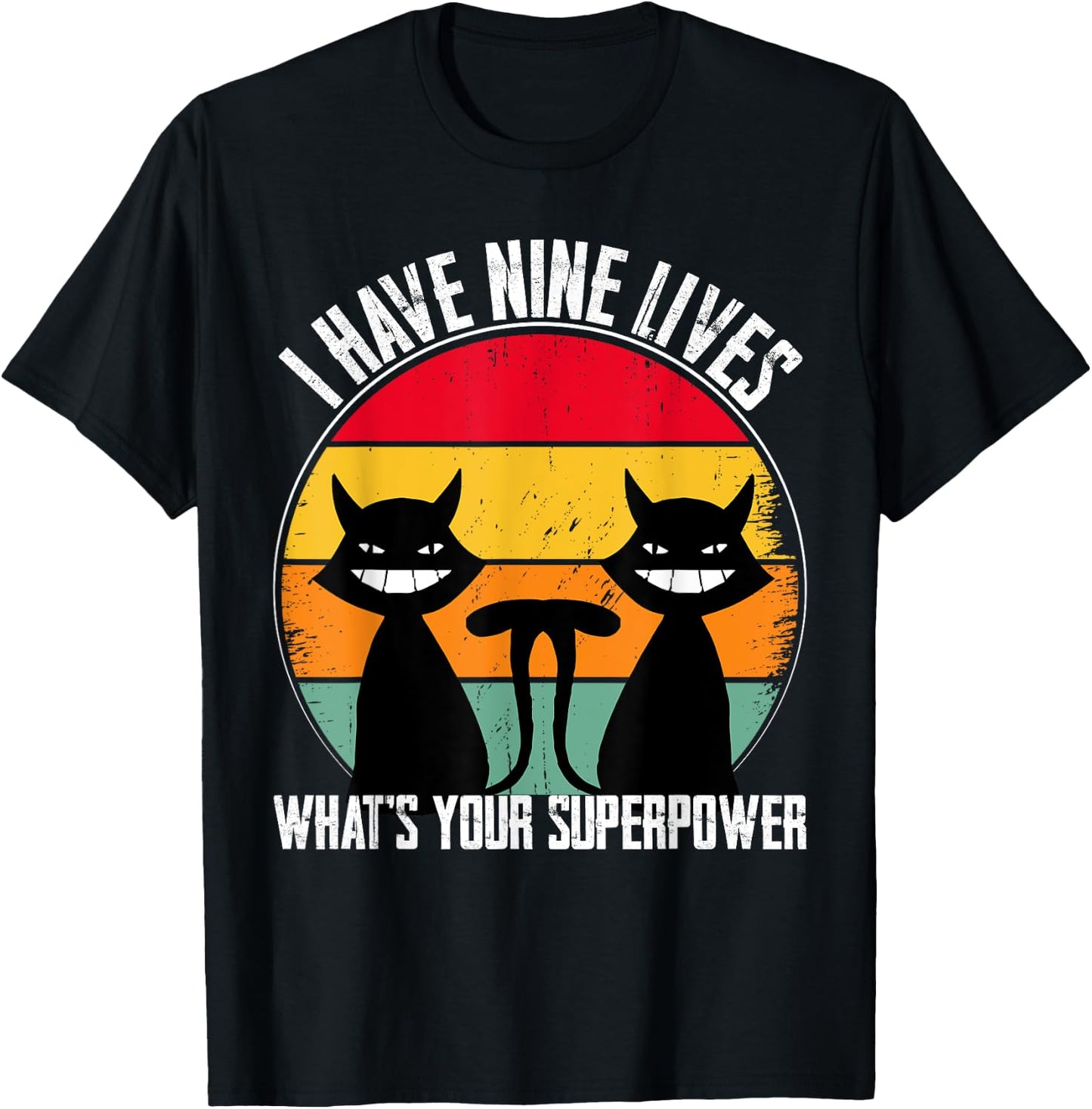 I Have Nine Lives What's Your Superpower - Funny Cat Lover T-Shirt - T-Shirt | Black
