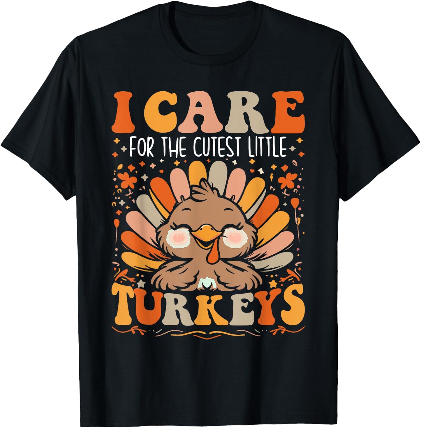 I Care for the Cutest Little Turkeys Thanksgiving Nurse T-Shirt - T-Shirt | Black