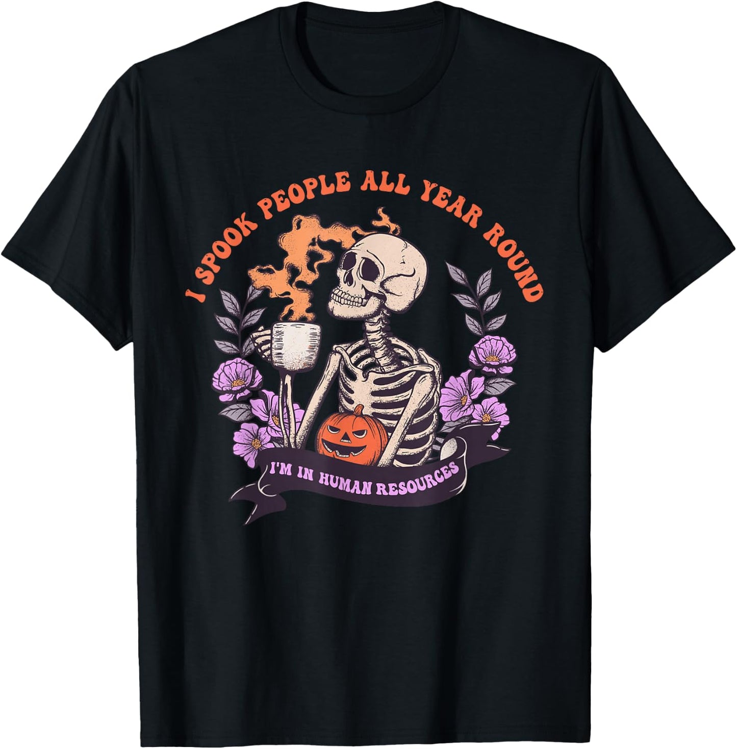 I Spook People All Year Round I'm In Human Resources Apparel T-Shirt - T-Shirt | Black