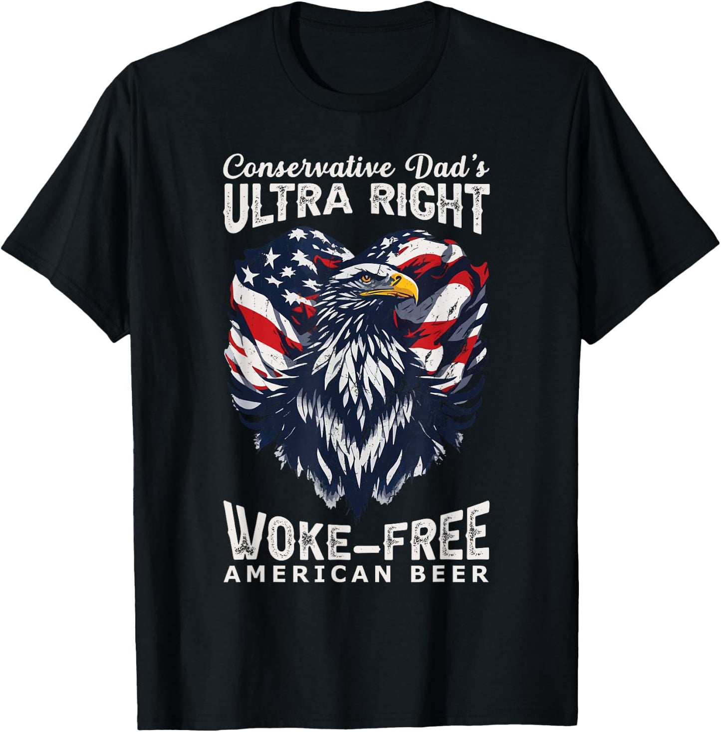 Conservative Dad's Ultra Right 100% Work Free American Beer T-Shirt - T-Shirt | Black
