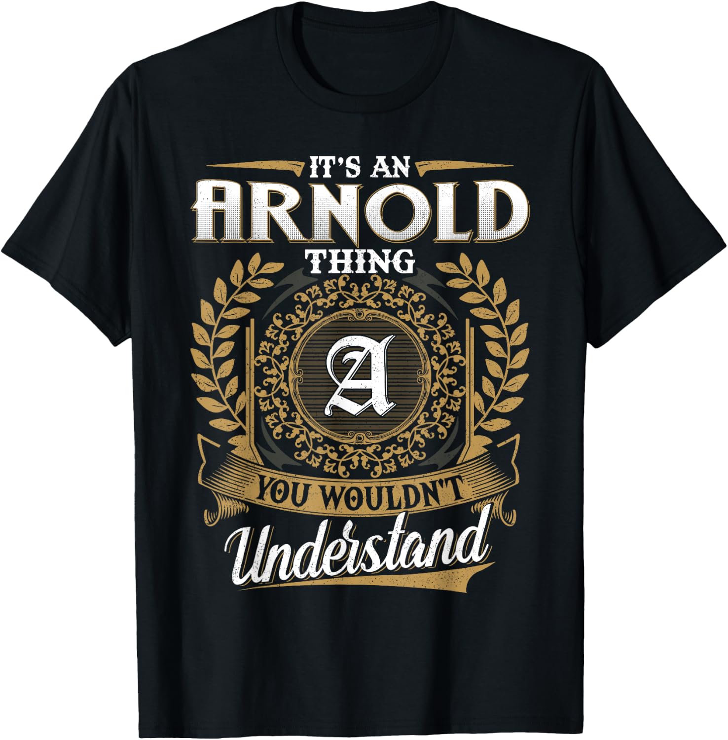 It's An ARNOLD Thing You Wouldn't Understand Name Classic T-Shirt - T-Shirt | Black