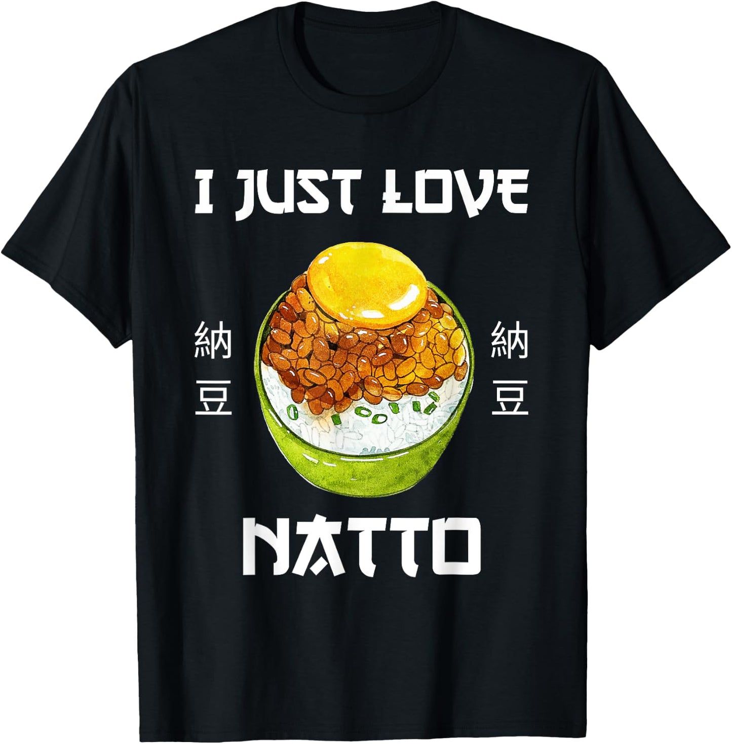 Natto Food I Just Love Natto Japanese Style T-Shirt - T-Shirt | Black