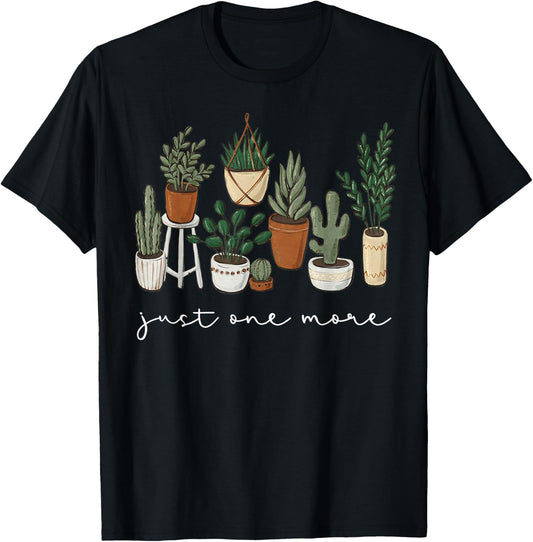 Just One More Plant Funny Gardener Gardening Plant Lover T-Shirt - T-Shirt | Black