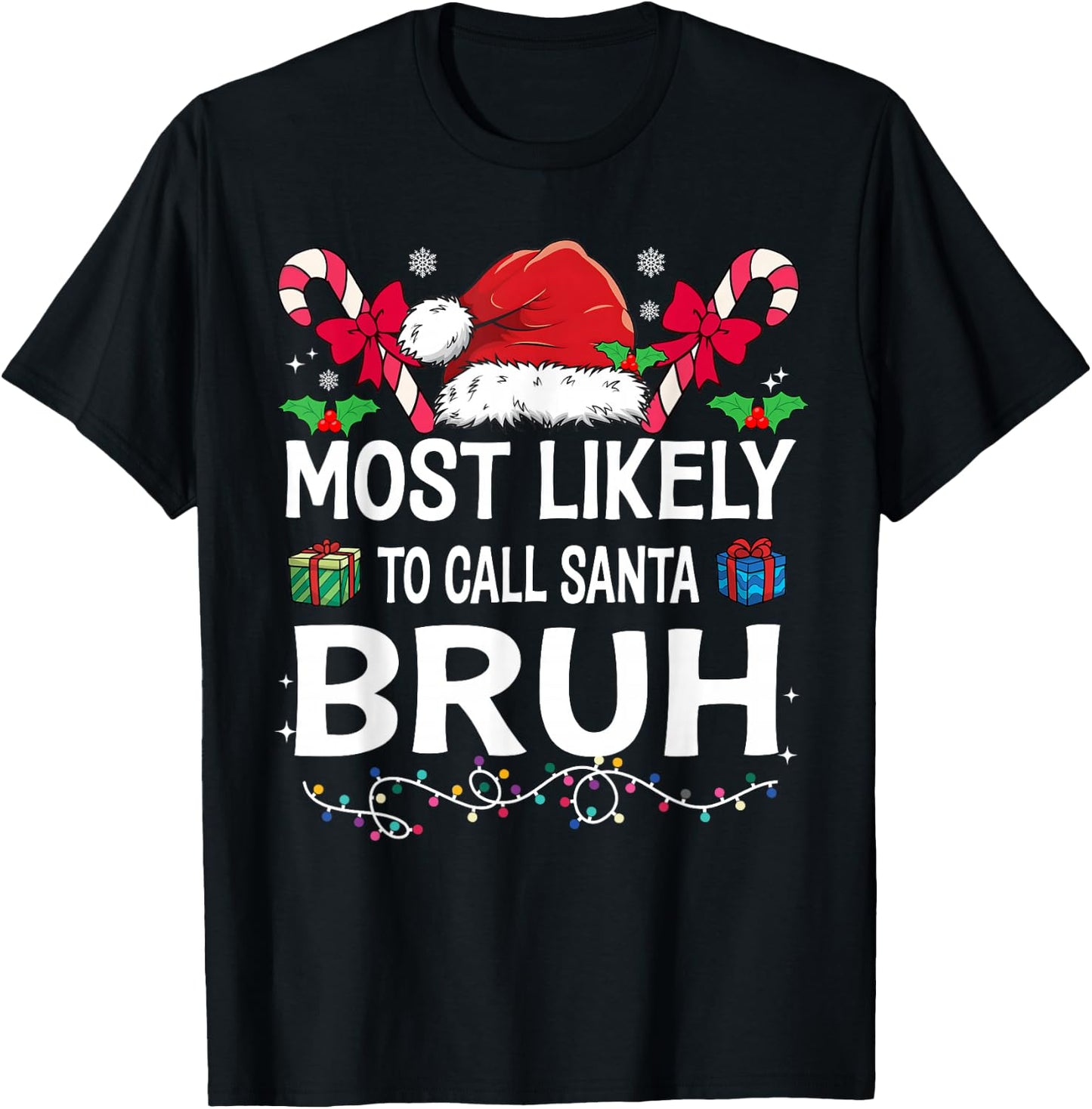 Most Likely To Call Santa Bruh Christmas Family Matching T-Shirt - T-Shirt | Black
