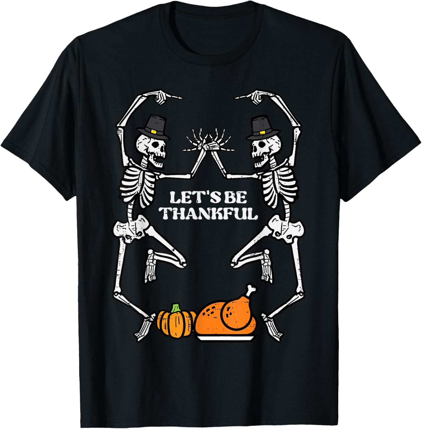 Thanksgiving Skeleton Dance Lets Be Thankful Fall Men Women T-Shirt - T-Shirt | Black