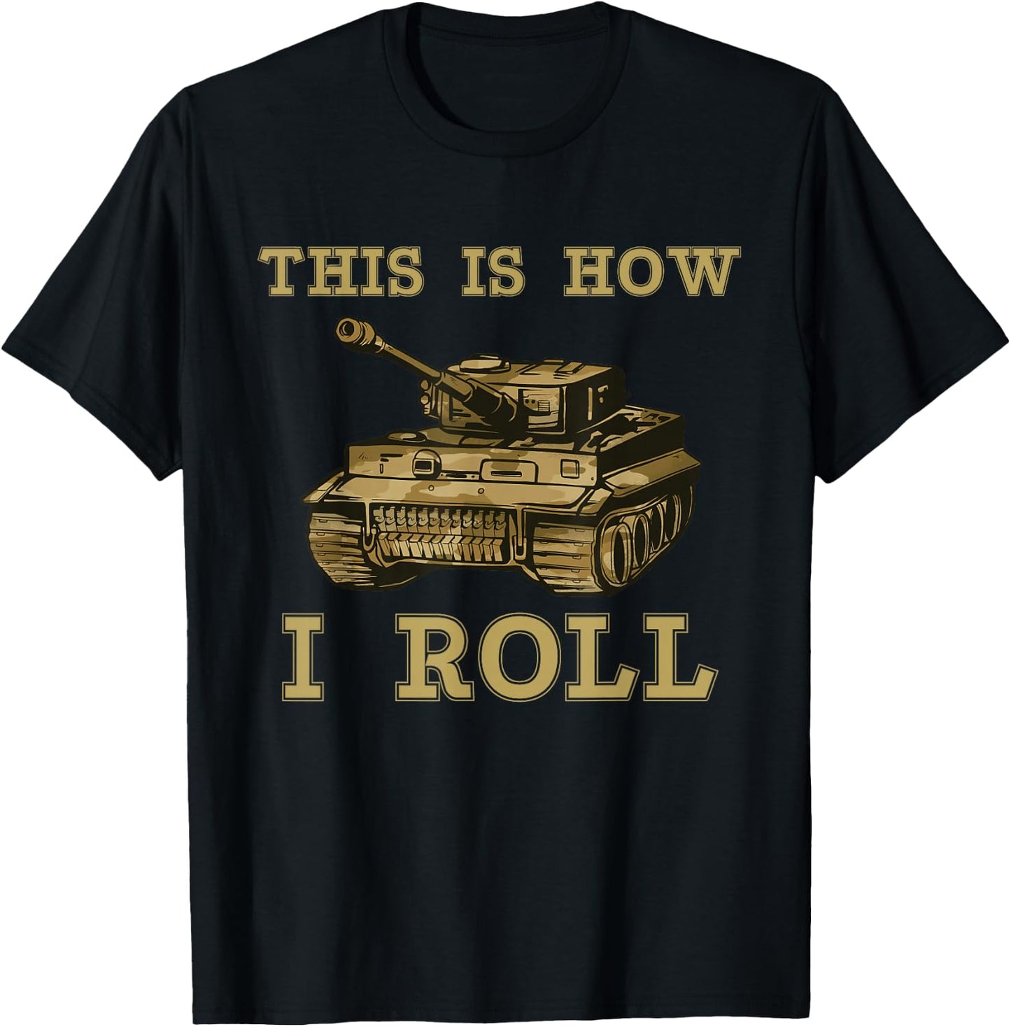 This is how I roll Military Army Tank Vehicle T-Shirt - T-Shirt | Black