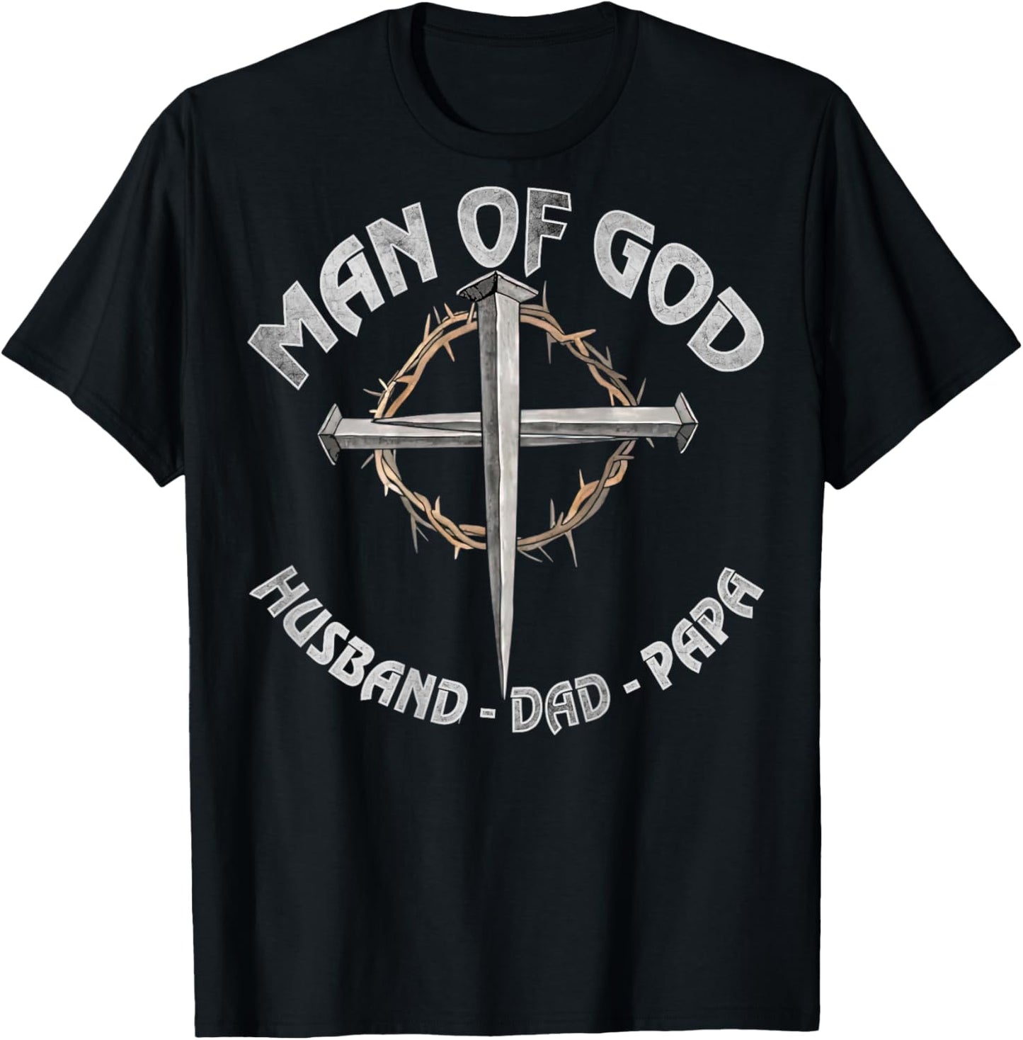 Man of God Husband Dad Papa Christian Fathers Day (On Back) T-Shirt - T-Shirt | Black