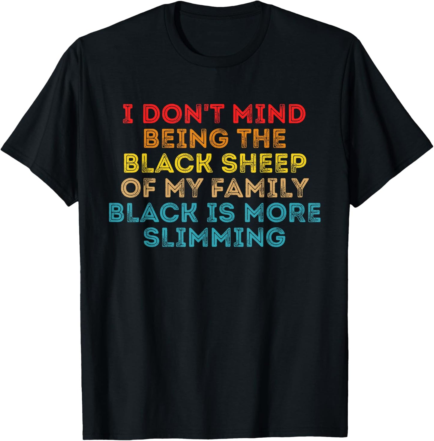 I Don't Mind Being The Black Sheep Of My Family Black Quote T-Shirt - T-Shirt | Black