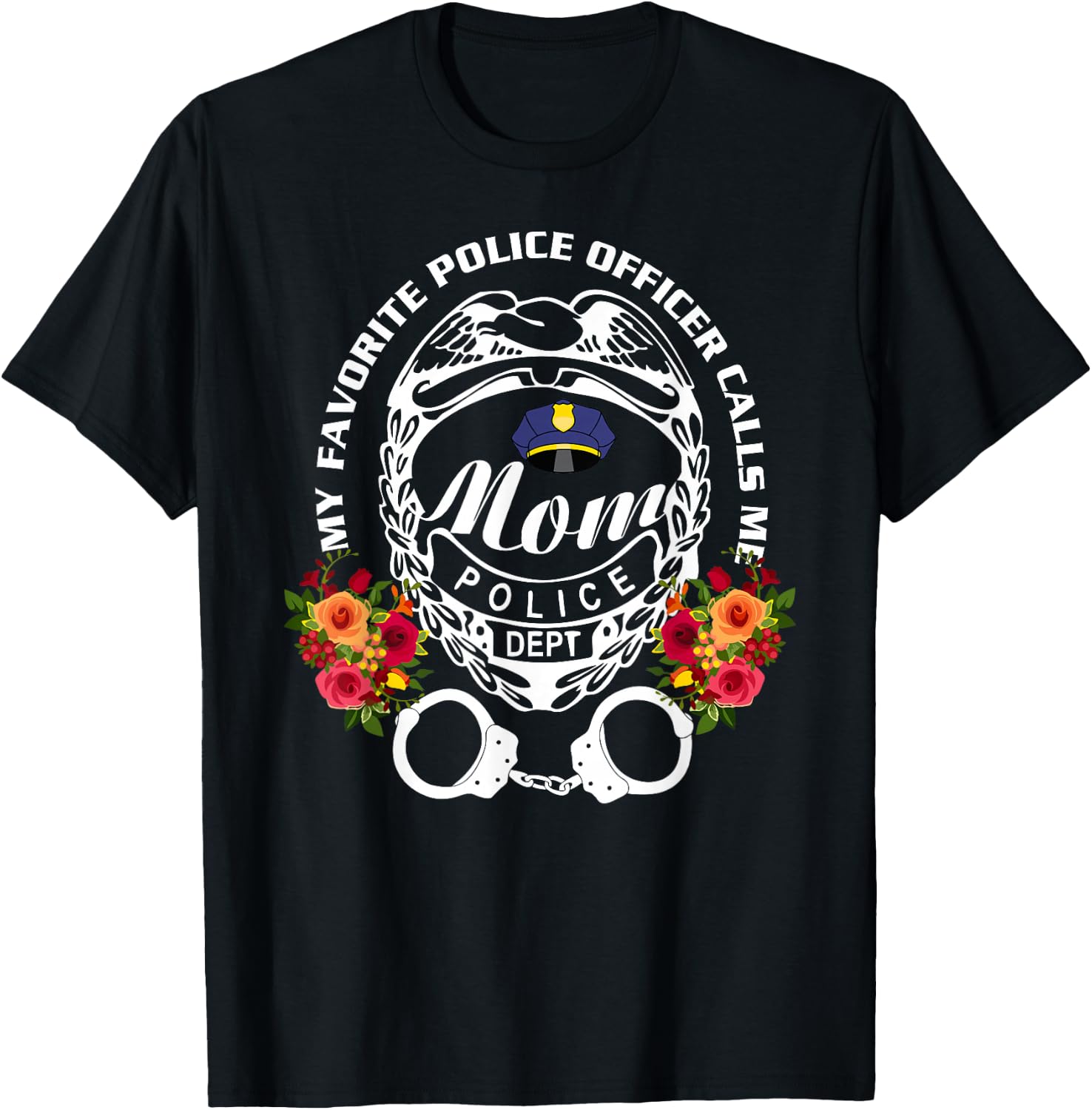My Favorite Police Officer Calls Me Mom, Cop T-Shirt - T-Shirt | Black