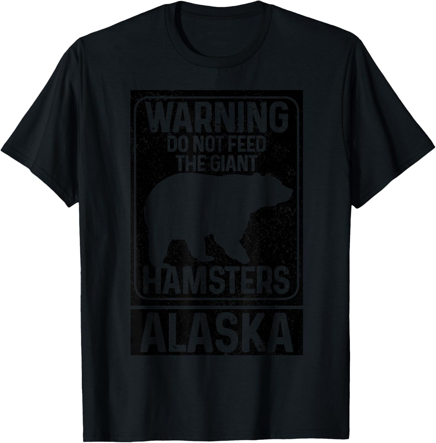 Do Not Feed The Giant Hamsters Grizzly Bear Funny Alaska T-Shirt - T-Shirt | Black
