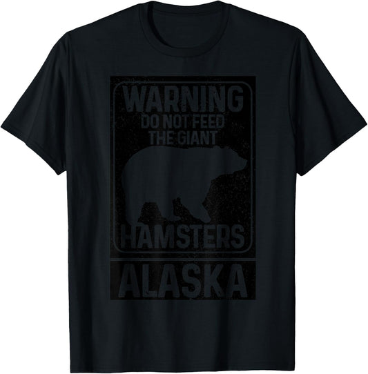 Do Not Feed The Giant Hamsters Grizzly Bear Funny Alaska T-Shirt - T-Shirt | Black