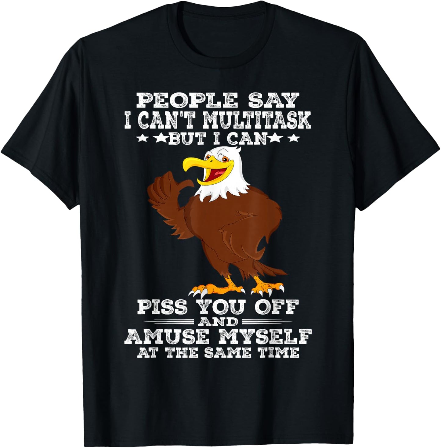 Eagle People Say I Can't Multitask But I Can T-Shirt - T-Shirt | Black