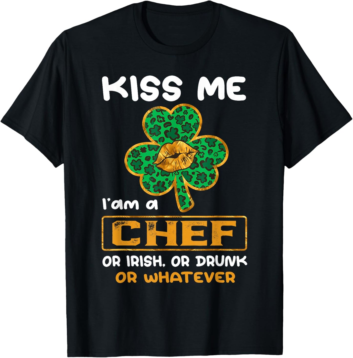 Kiss Me I'm A Chef With Shamrock St Patricks Day T-Shirt - T-Shirt | Black