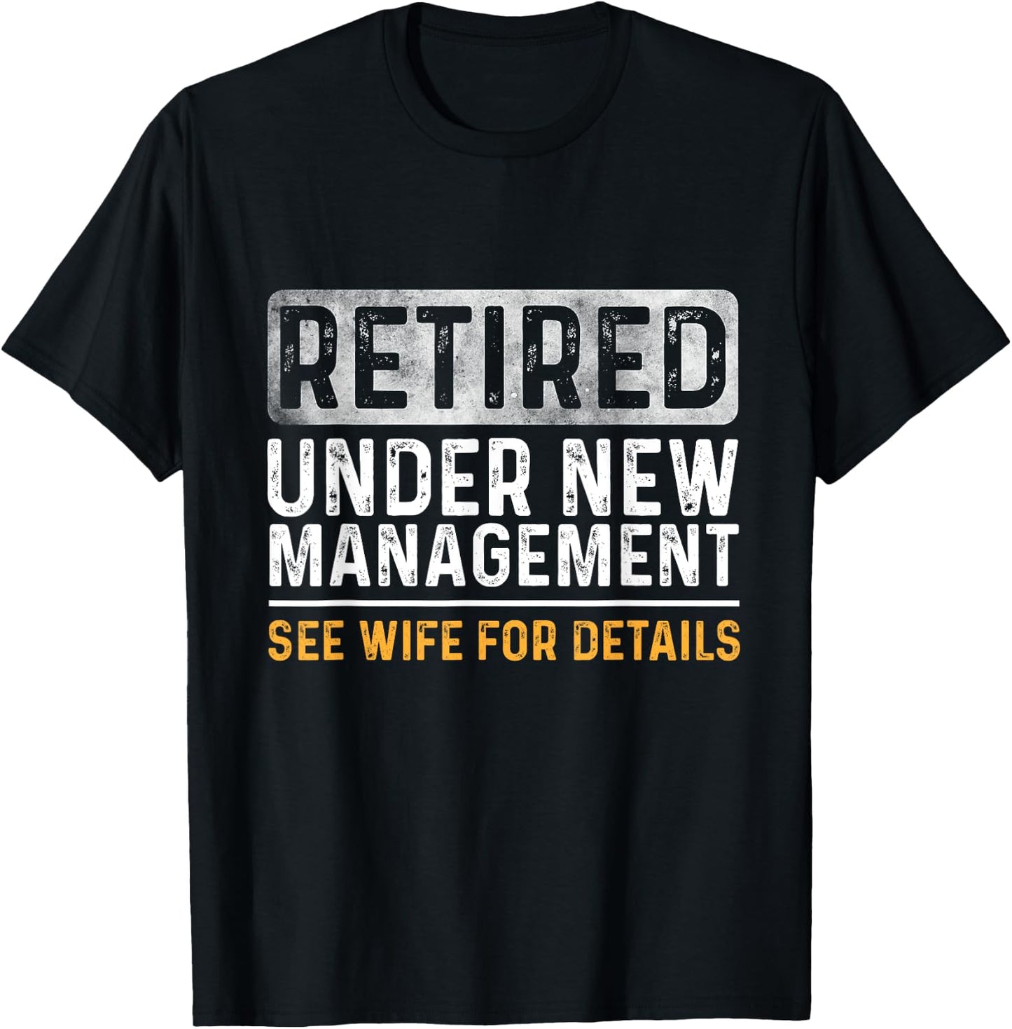 Funny Retirement Men I Am Not Retired See Wife for Details T-Shirt - T-Shirt | Black
