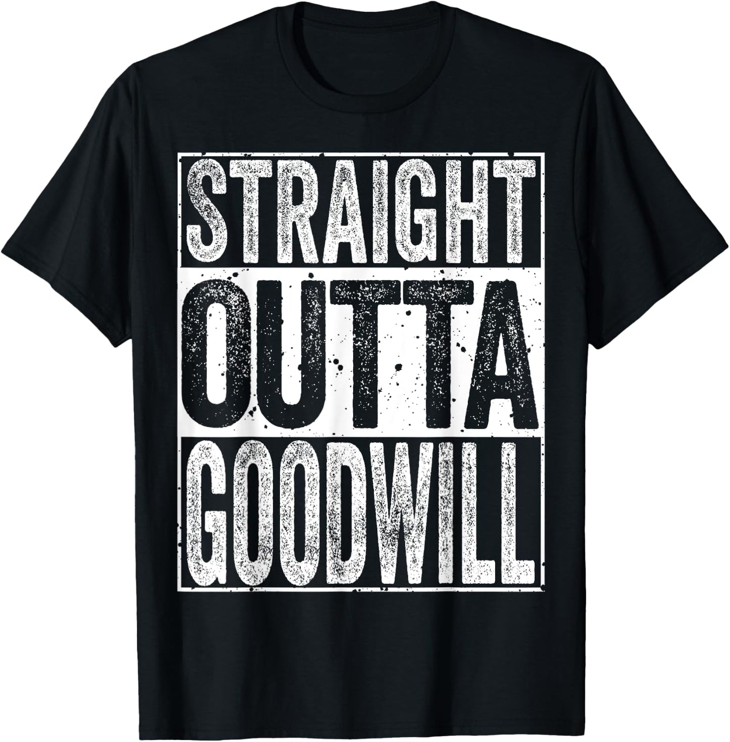 Straight Outta GoodWill T-Shirt - T-Shirt | Black