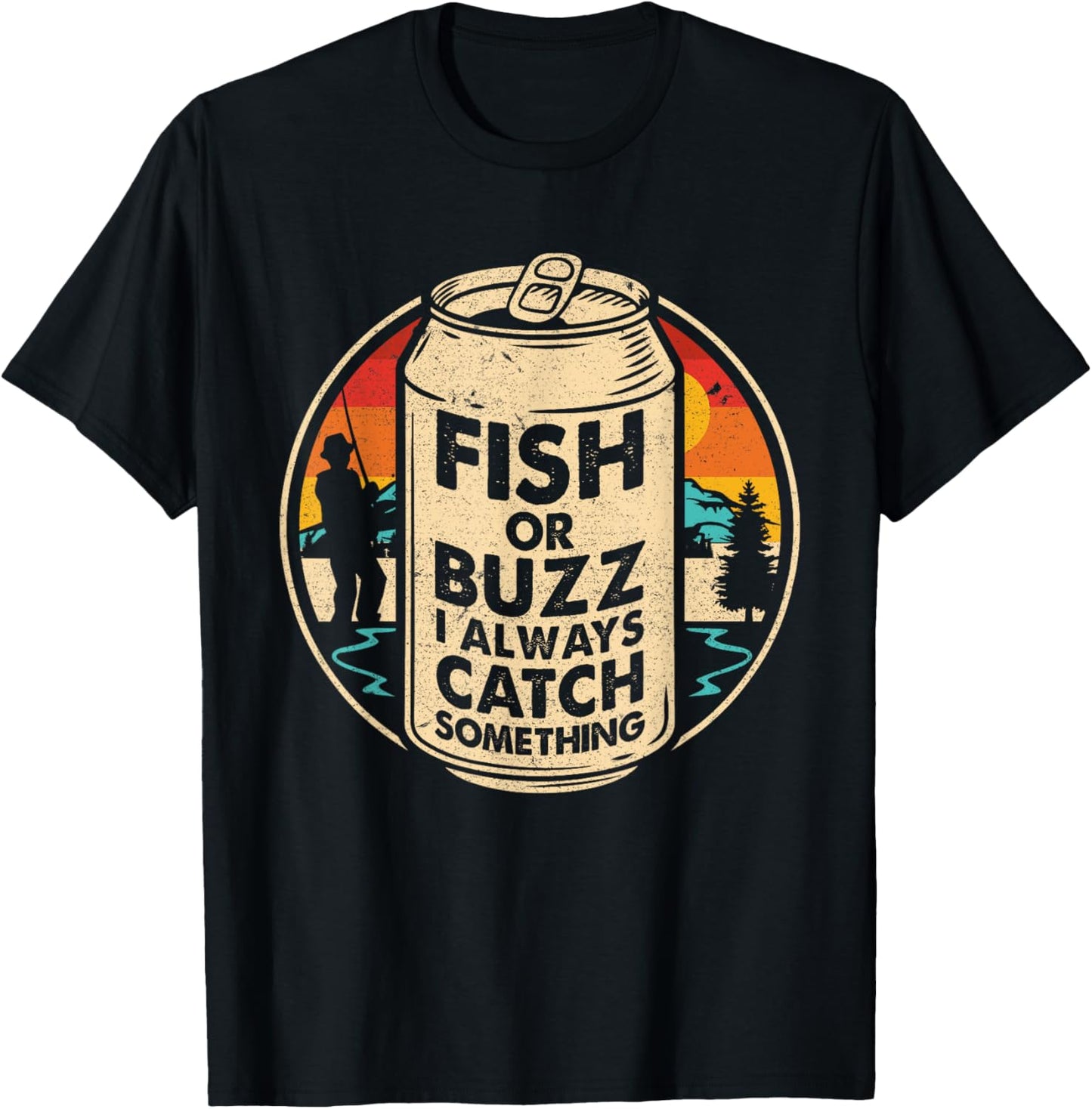 Fish Or Buzz I Always Catch Something Ice Fishing Lover T-Shirt - T-Shirt | Black