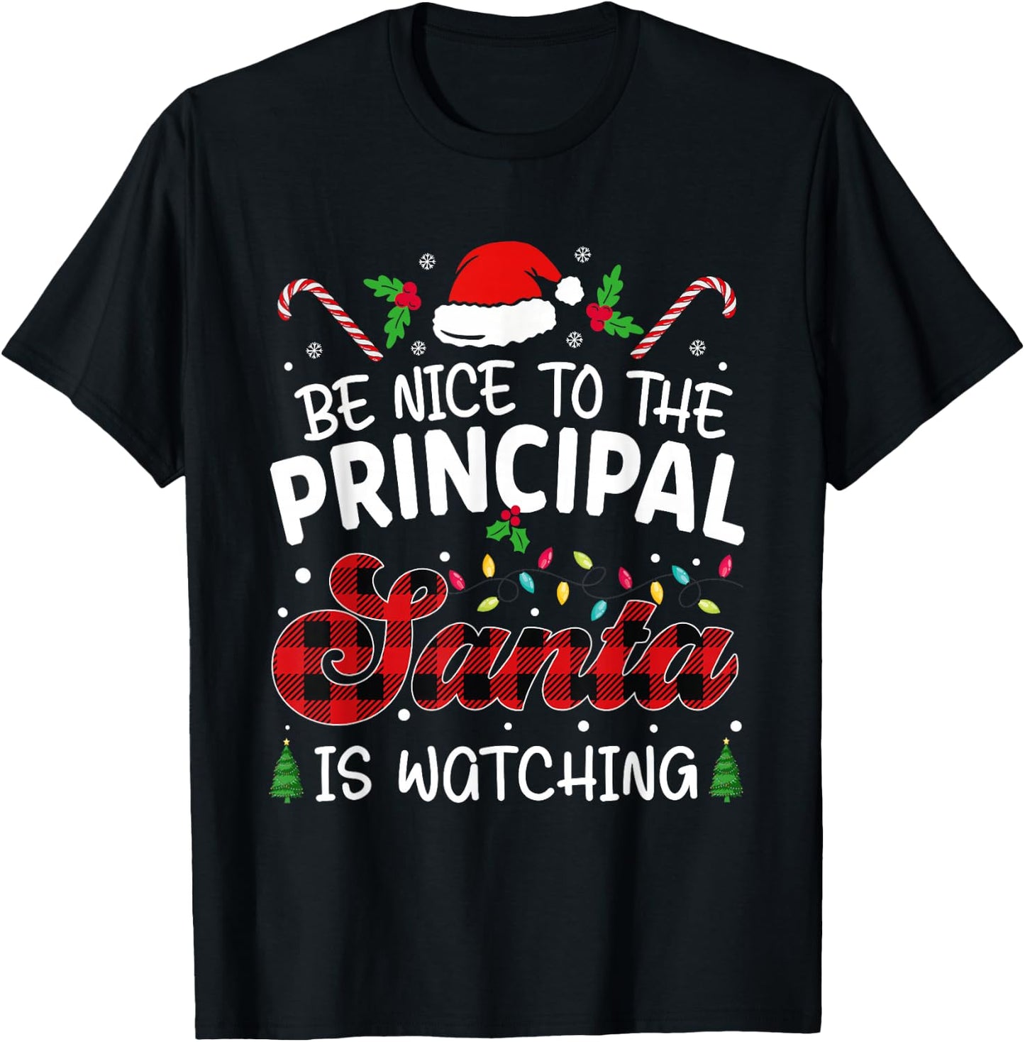 funny Principal Be Nice to The Principal Santa Is Watching T-Shirt - T-Shirt | Black