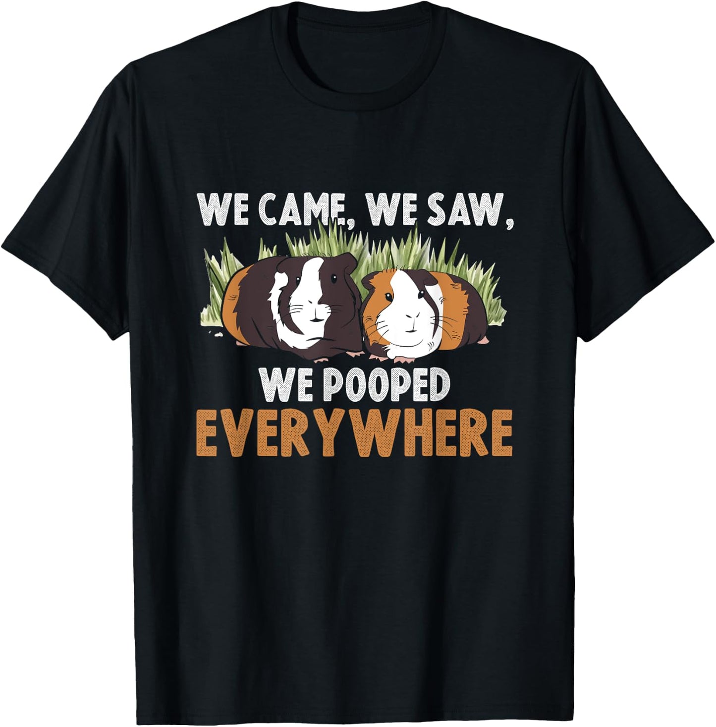 We Came We Saw We Pooped Everywhere Wheek Cavy Guinea Pig T-Shirt - T-Shirt | Black