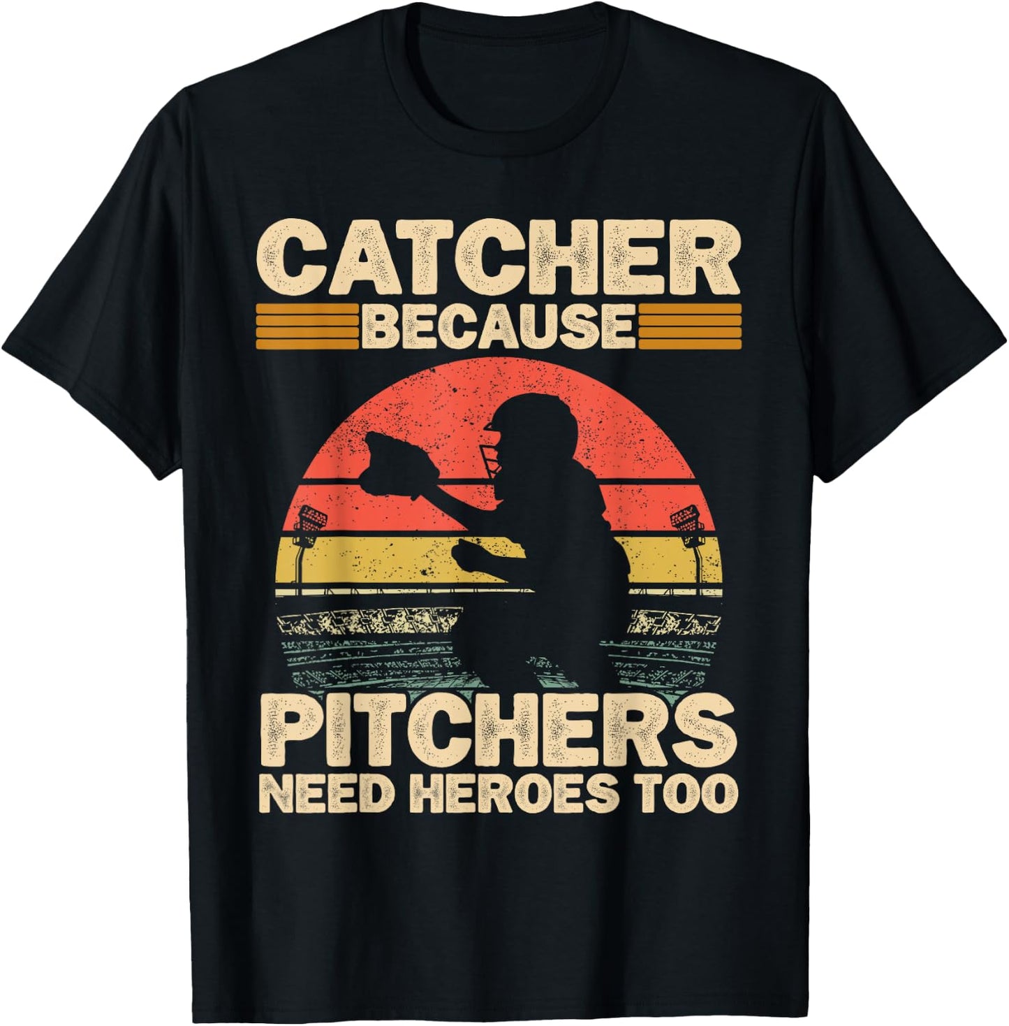 Catcher Because Pitchers Need Heroes Too Baseball T-Shirt - T-Shirt | Black