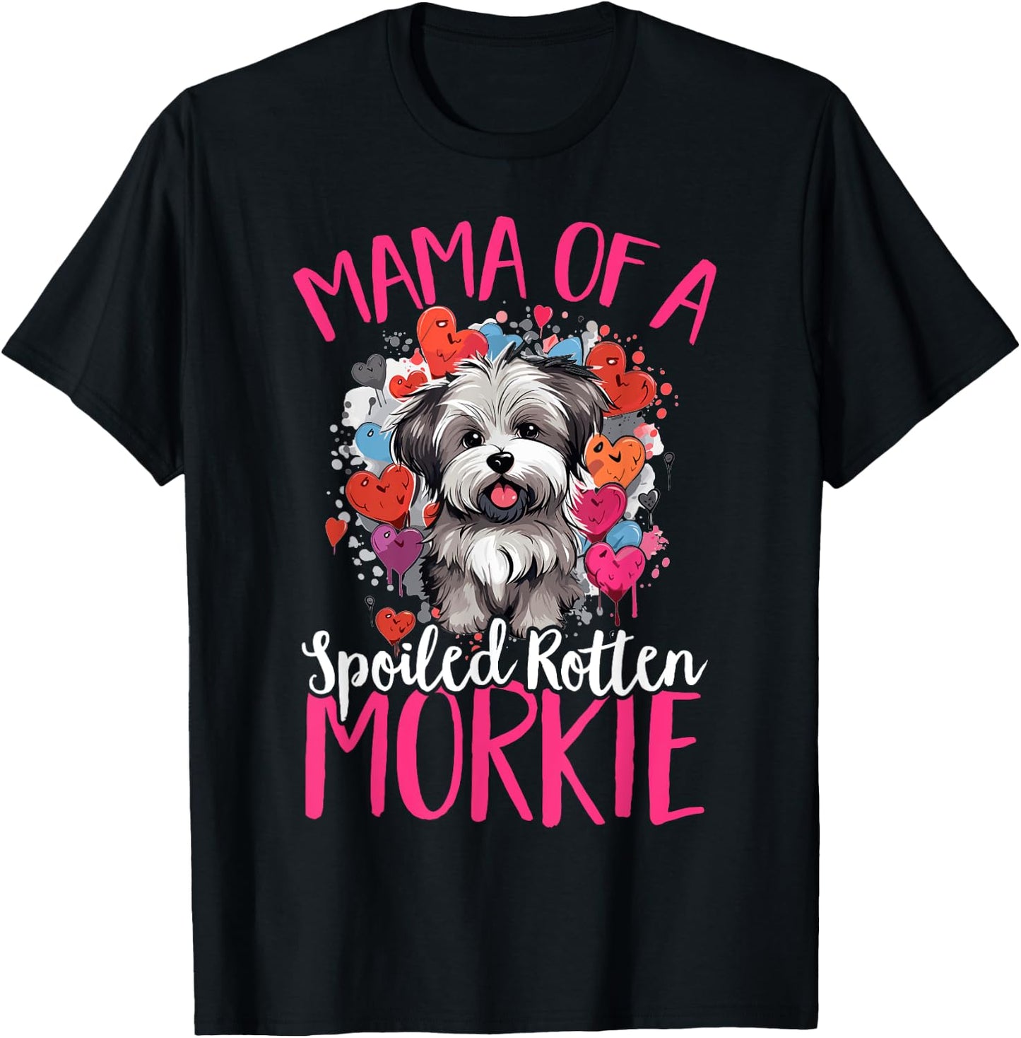 Morkie Dog Breed Pet Mama of a Spoiled Rotten Morkie T-Shirt - T-Shirt | Black
