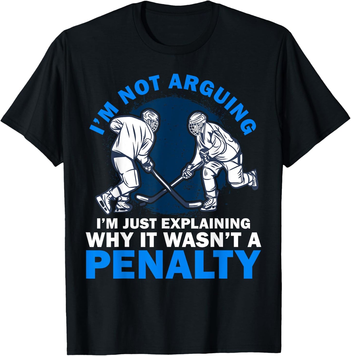 Not Arguing I'm Just Explaining Why It Wasn't A Penalty Art T-Shirt - T-Shirt | Black