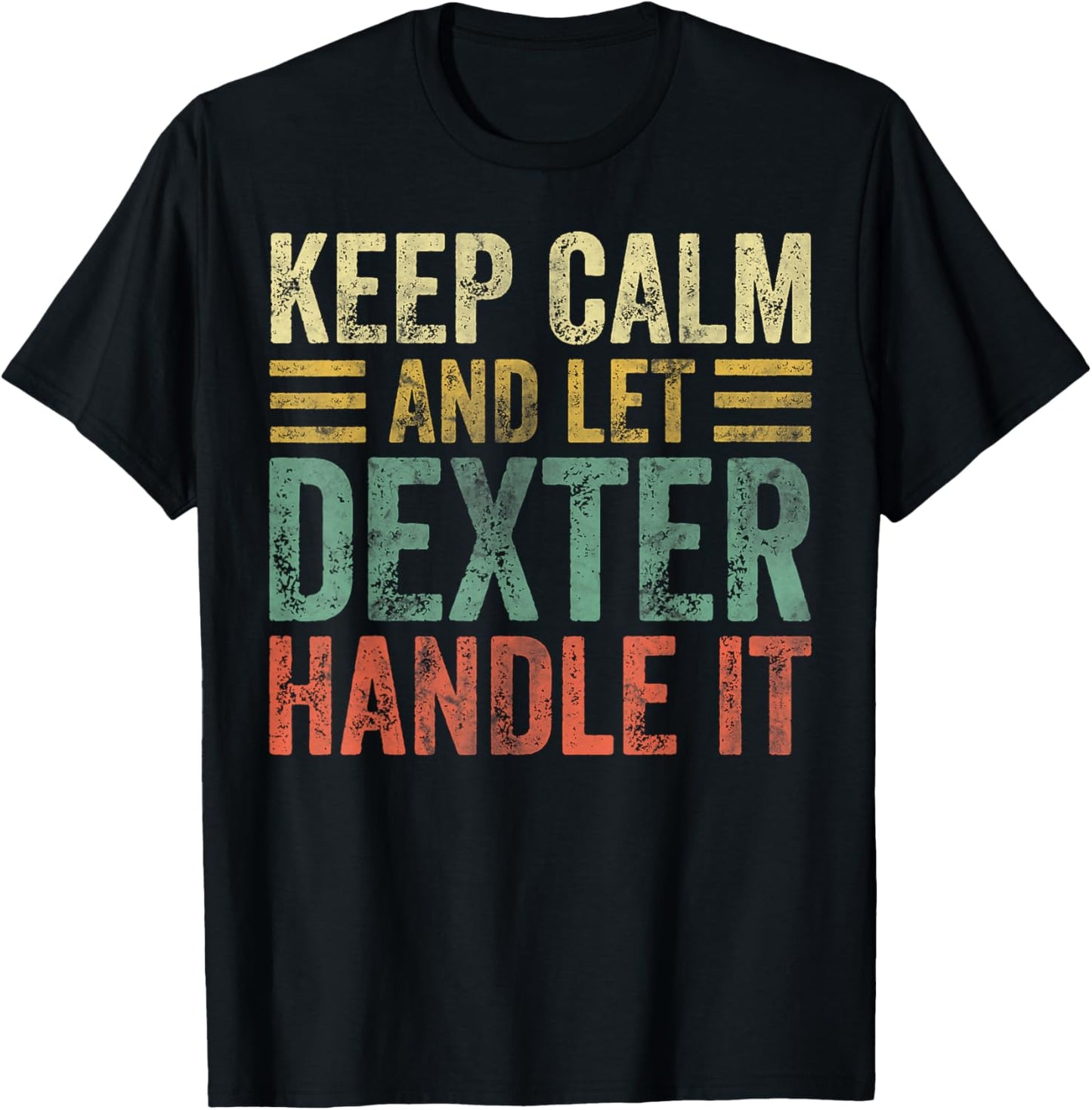 Personalized Name Shirt Keep Calm and Let Dexter Handle it T-Shirt - T-Shirt | Black