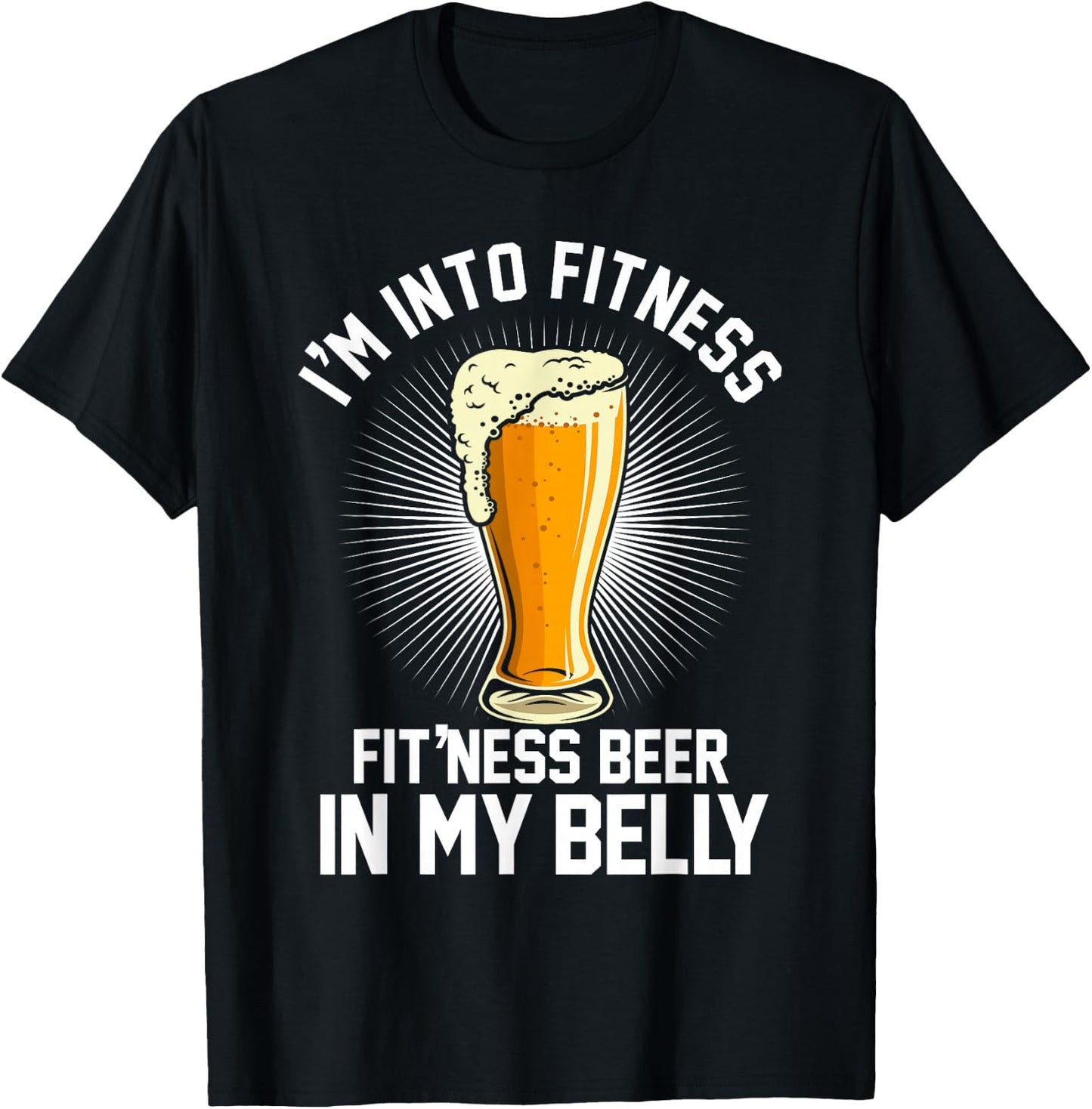 I'm into Fitness Fit'ness Beer in my Belly T-Shirt - T-Shirt | Black