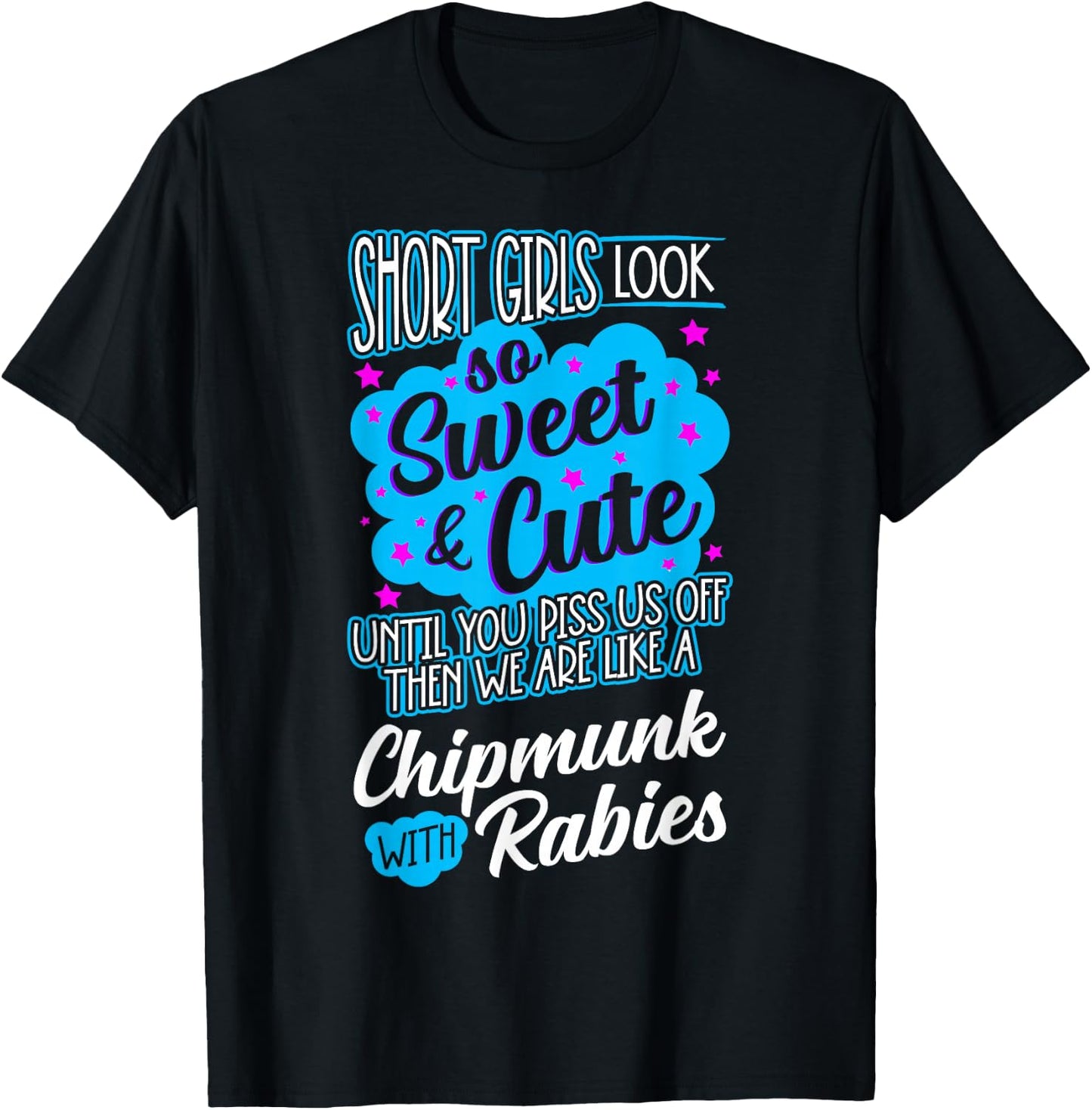 Short Girls Look So Sweet & Cute Until You Piss Us Off Funny T-Shirt - T-Shirt | Black