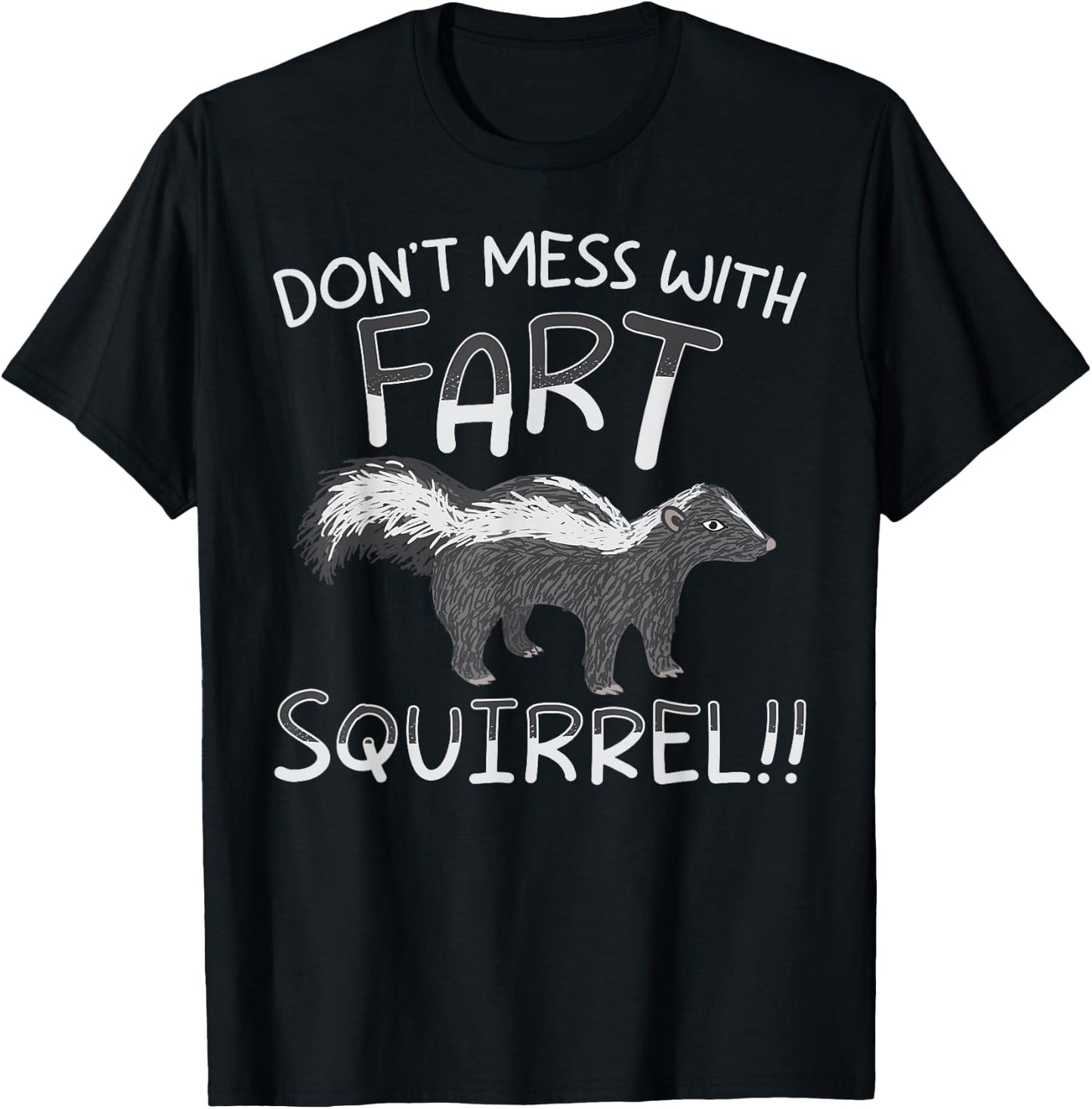 Don't Mess With The Fart Squirrel Forest Animal Skunk T-Shirt - T-Shirt | Black
