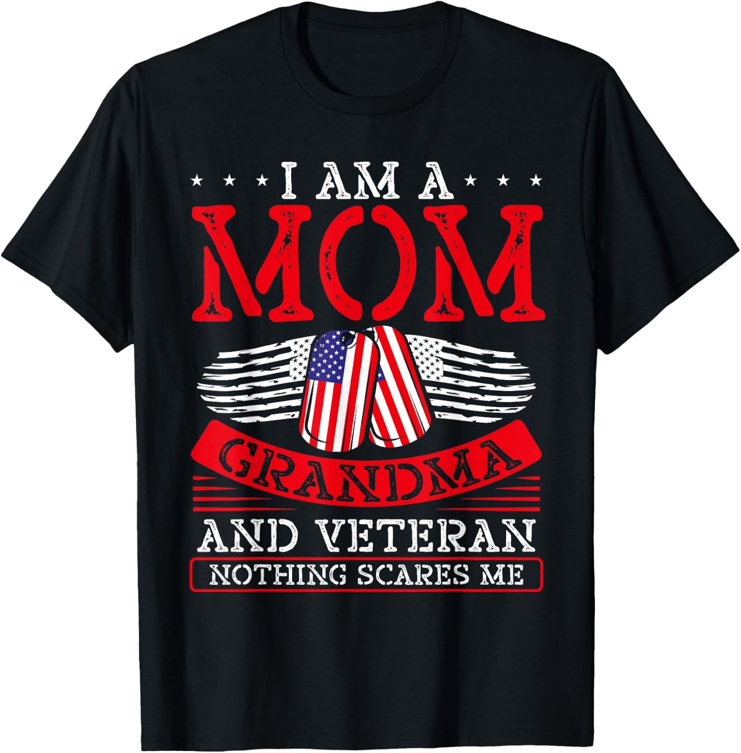 I Am A Mom Grandma and A Veteran Nothing Scares Me Veteran T-Shirt - T-Shirt | Black