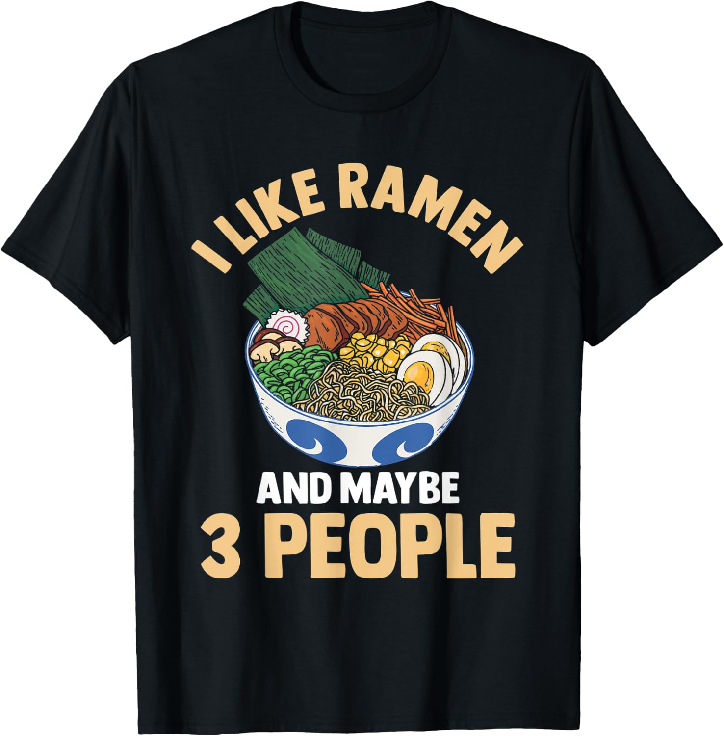 I Like Ramen And Maybe 3 People Noodle Anime Kawaii T-Shirt - T-Shirt | Black