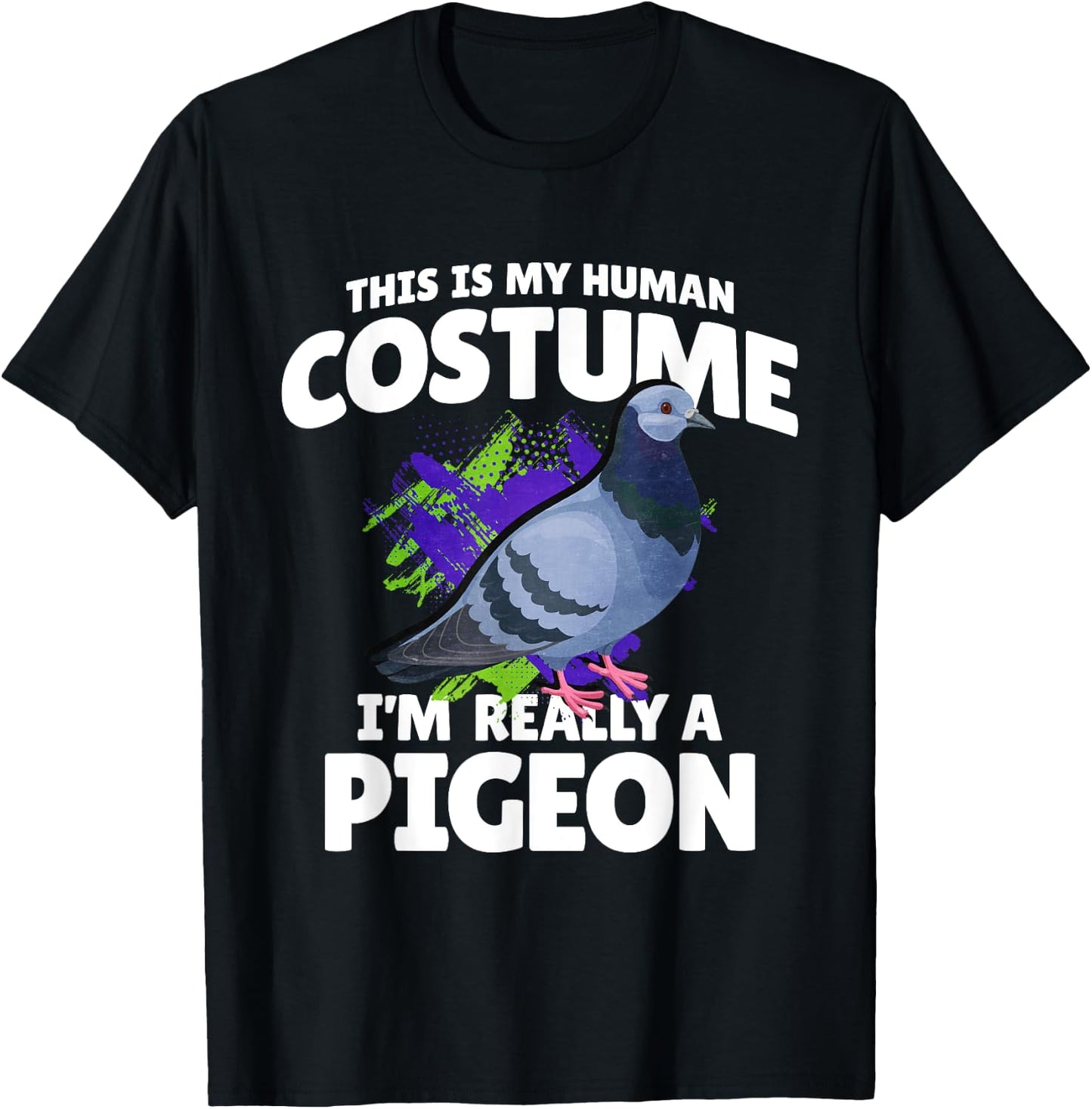 This Is My Human Costume Im Really A Pigeon T-Shirt - T-Shirt | Black