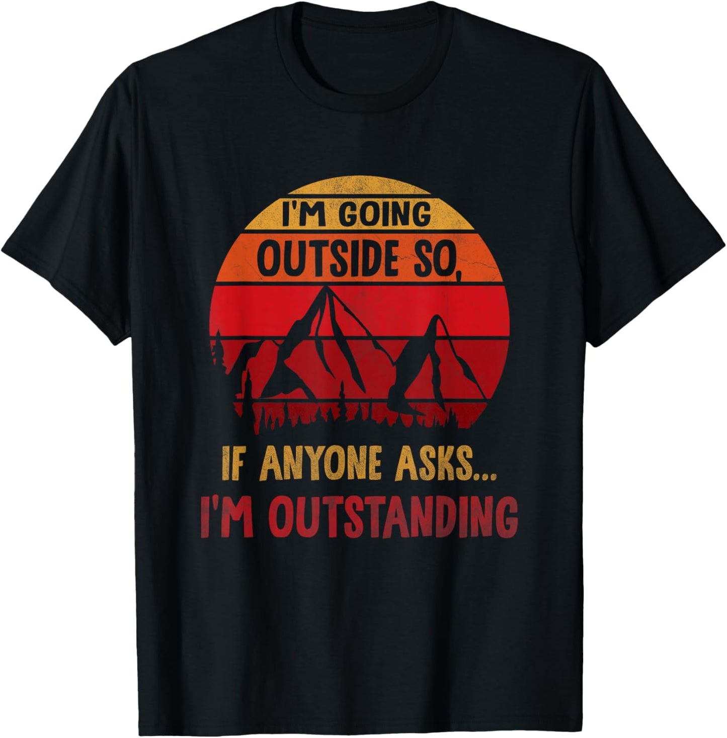 I'm Going Outside So If Anyone Asks I'm Outstanding Vintage T-Shirt - T-Shirt | Black