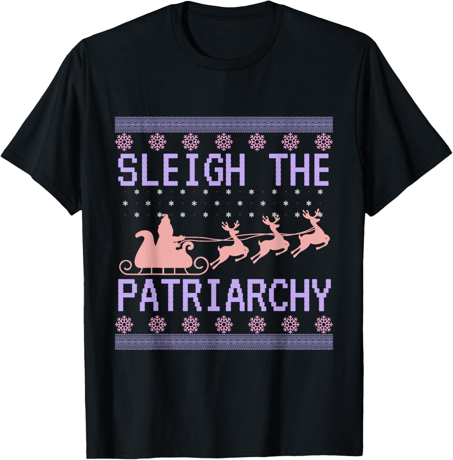 Sleigh The Patriarchy Feminist Ugly Christmas Sweater Funny T-Shirt - T-Shirt | Black