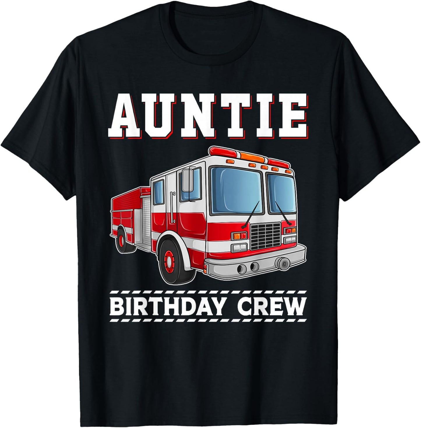 Auntie Birthday Crew Firefighter Fire Truck Themed Party T-Shirt - T-Shirt | Black