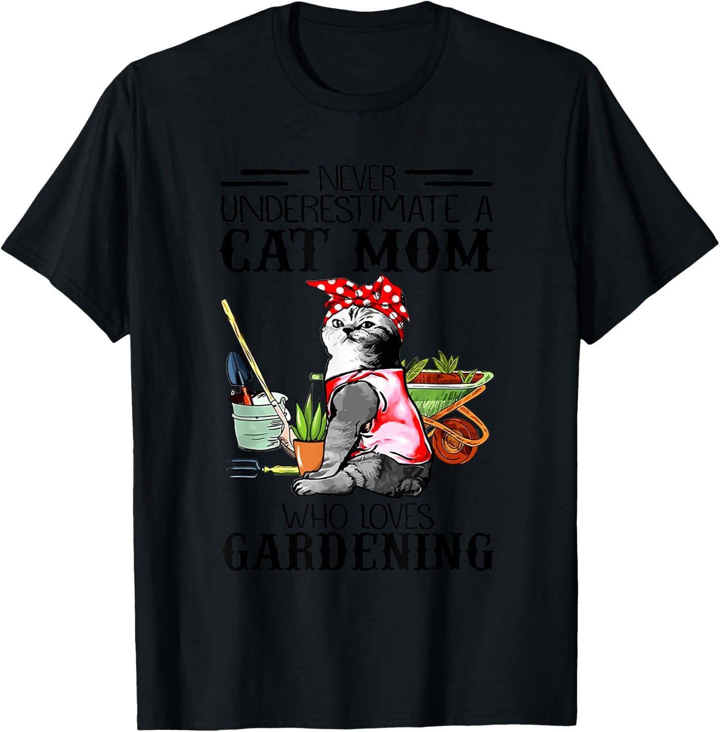 Never Underestimate A Cat Mom Who Loves Gardening Women Kids T-Shirt - T-Shirt | Black