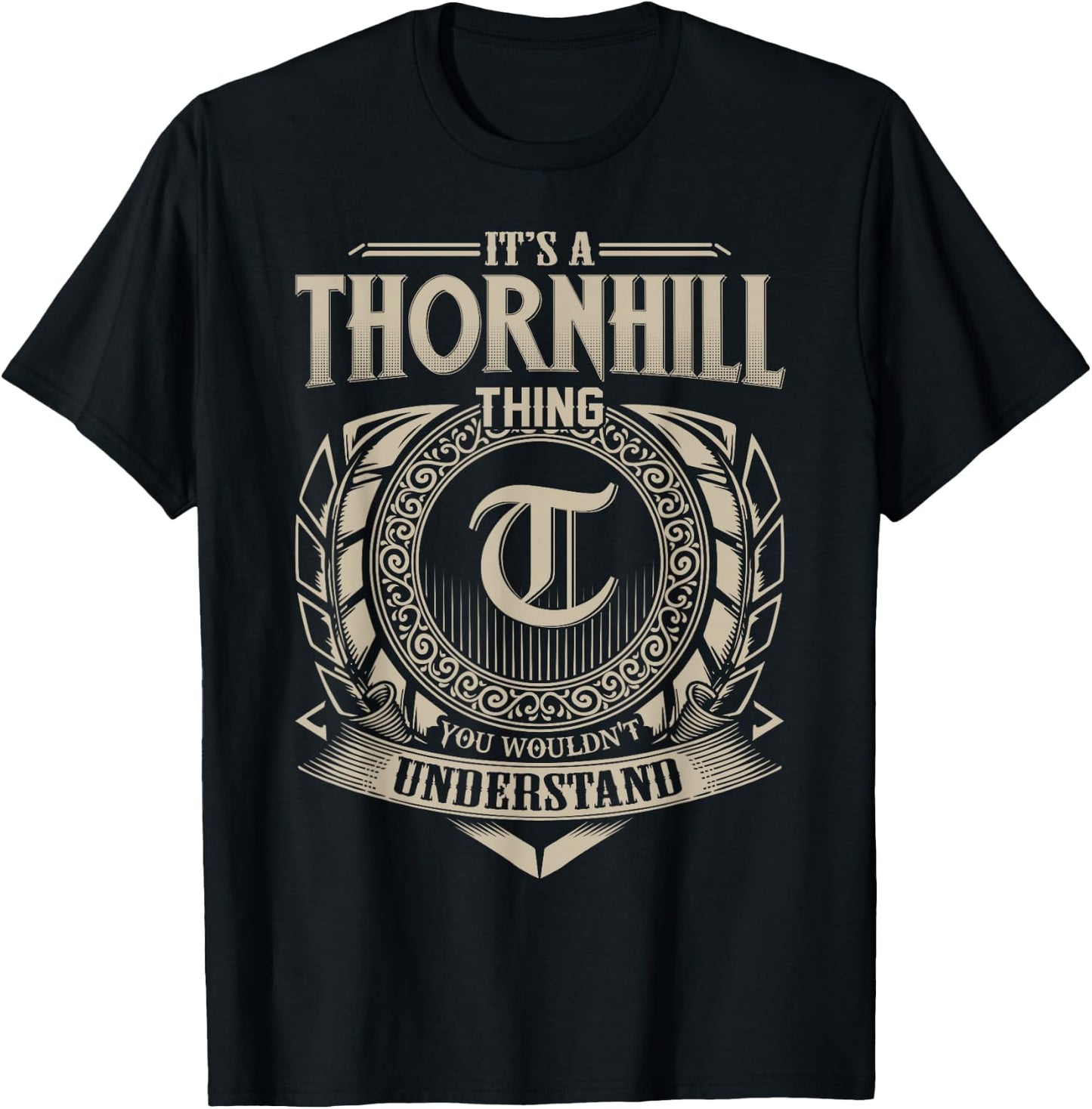 It's A THORNHILL Thing You Wouldn't Understand Name Vintage T-Shirt - T-Shirt | Black