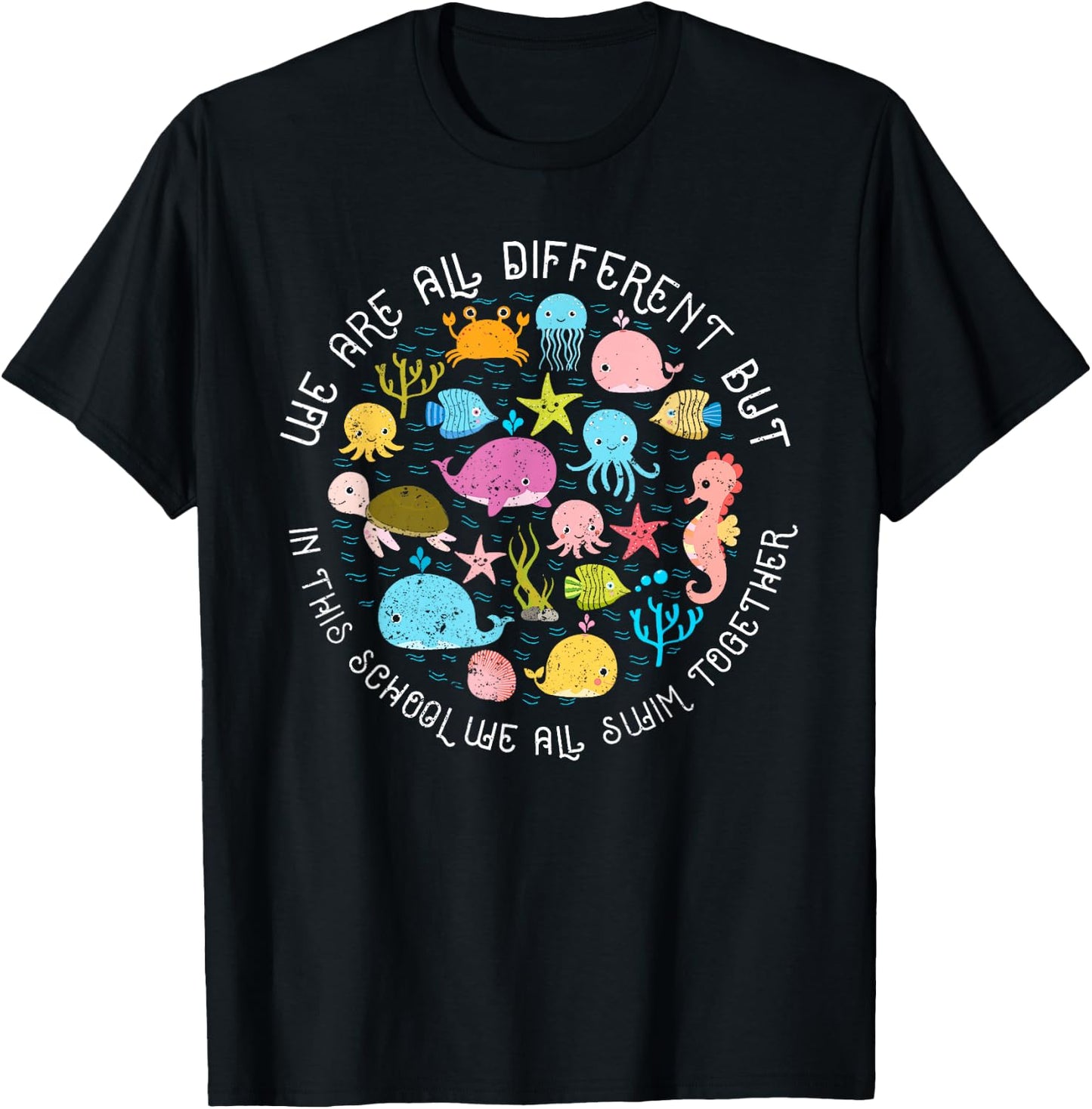 We are Different But in This School We All Swim Together T-Shirt - T-Shirt | Black
