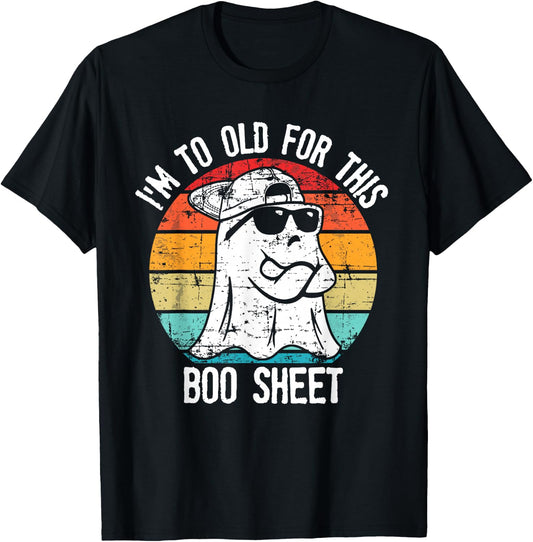 I'm Too Old For This Boo Sheet Ghost Halloween Costume T-Shirt - T-Shirt | Black