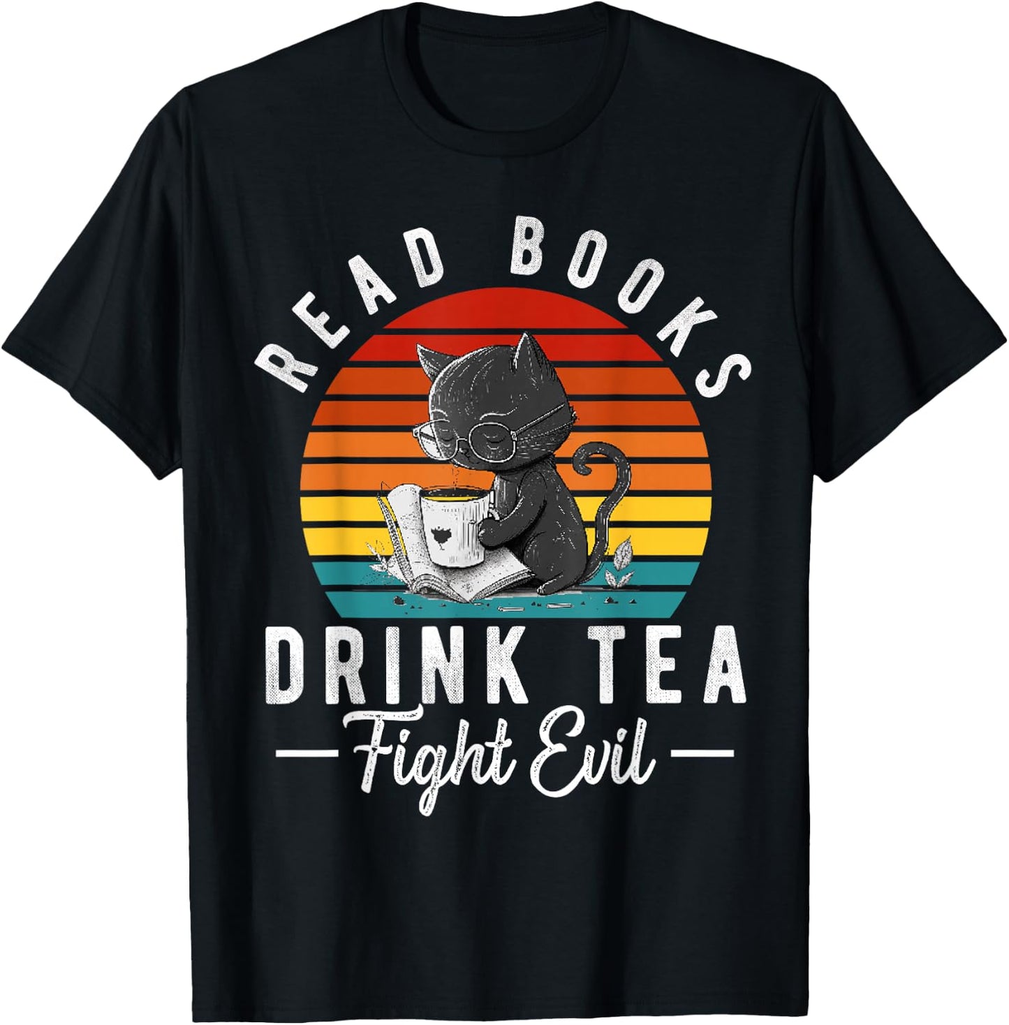 Read Books Drink Tea Fight Evil Book Lover Worm Nerd T-Shirt - T-Shirt | Black