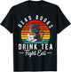 Read Books Drink Tea Fight Evil Book Lover Worm Nerd T-Shirt - T-Shirt | Black