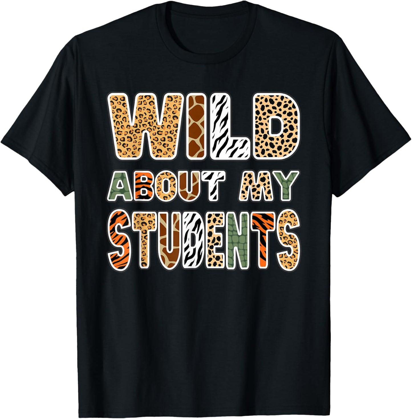 Fun Zoo Animal Print Teacher Shirts Wild About My Students T-Shirt - T-Shirt | Black
