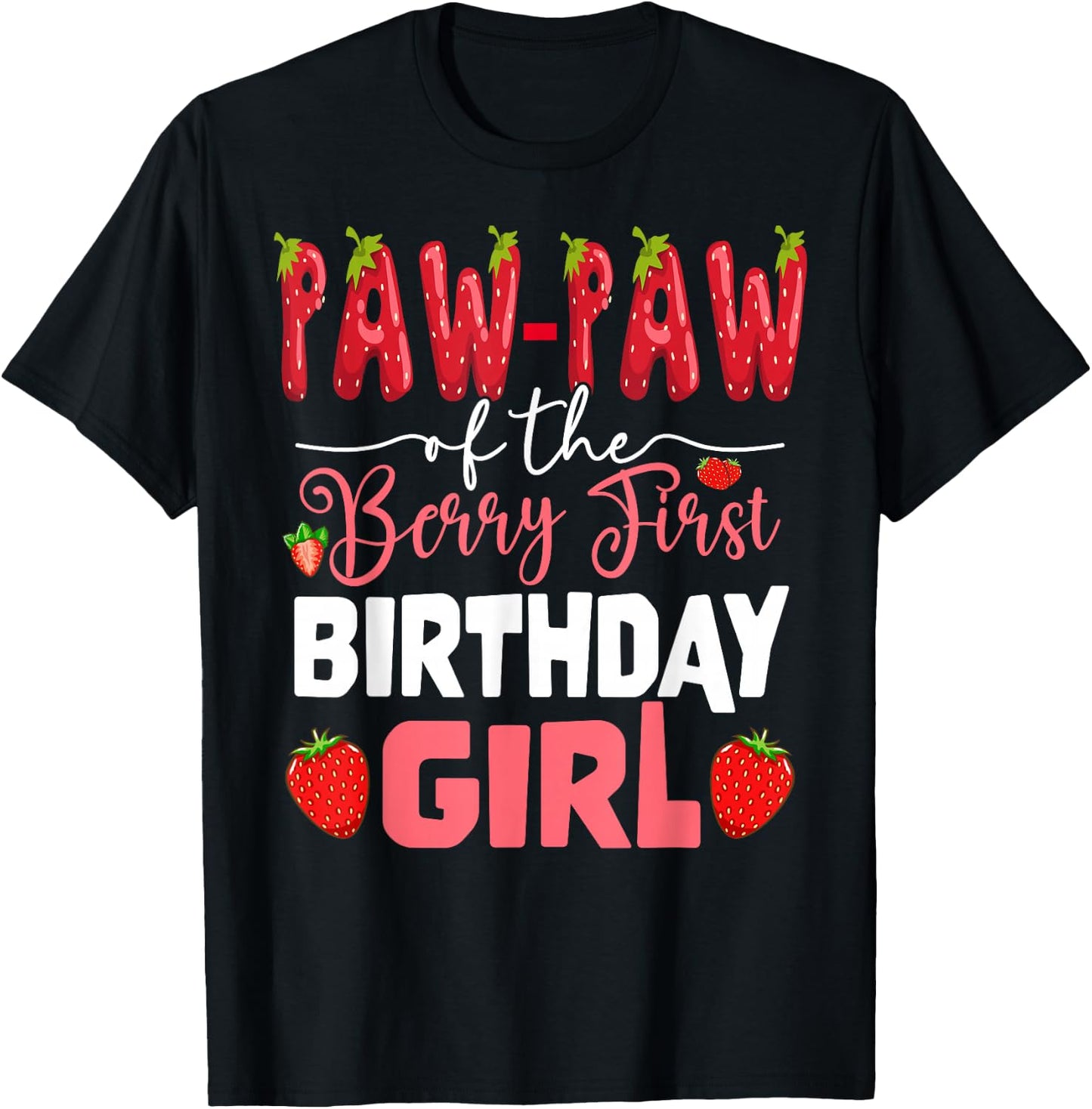Paw Paw of The Berry First Bday of Girl Strawberry Grandpa T-Shirt - T-Shirt | Black