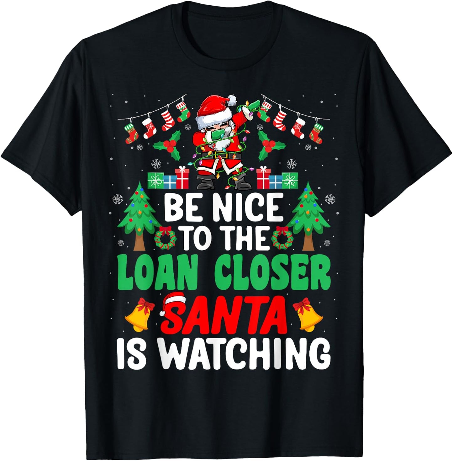 Be Nice to the Loan Closer Santa - Loan Officer Christmas T-Shirt - T-Shirt | Black