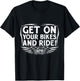 Get On Your Bikes And Ride T-Shirt - T-Shirt | Black