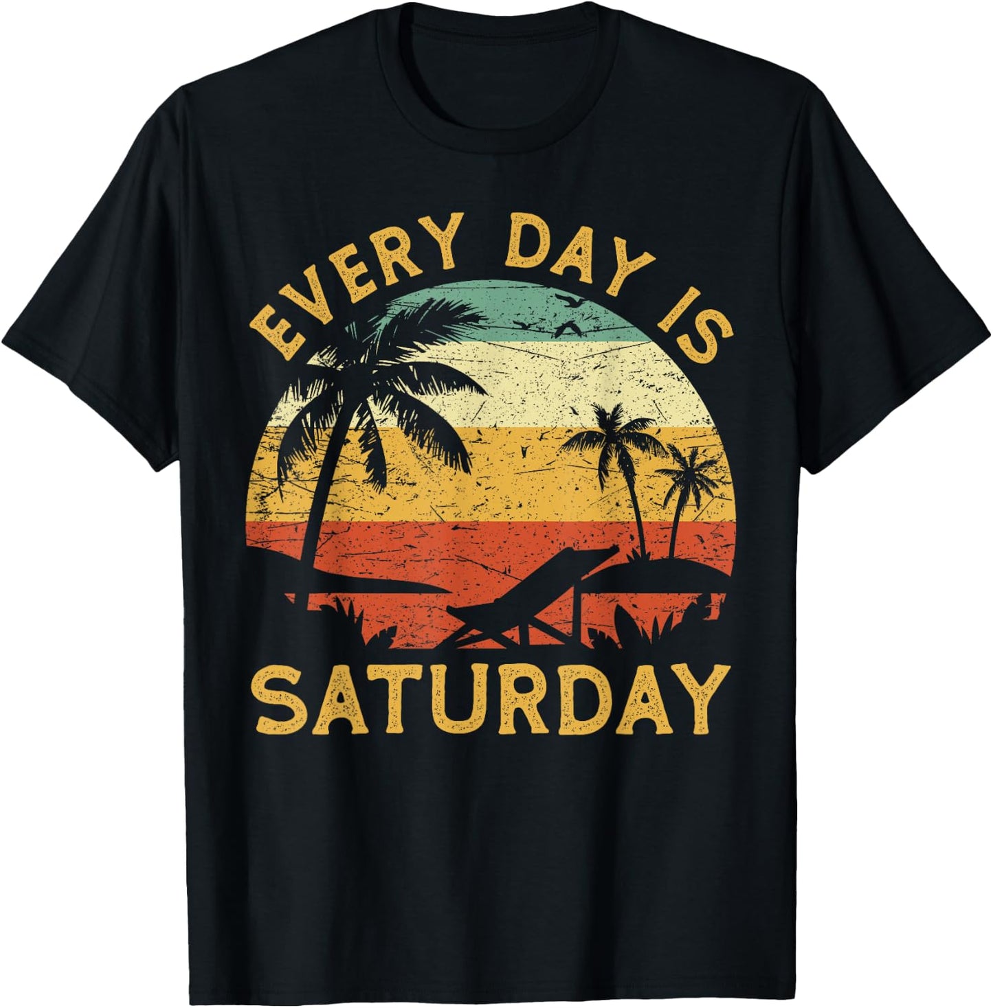 Every Day Is Saturday Funny Retirement Retired T-Shirt - T-Shirt | Black
