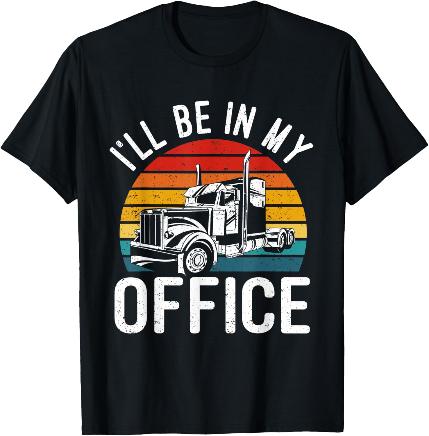 Vintage I'll Be In My Office Trailer Truck Driver T-Shirt - T-Shirt | Black